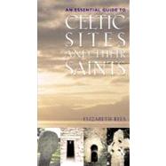 Celtic Sites and Their Saints A Guidebook by Rees, Elizabeth, 9780860123187