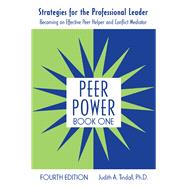 Peer Power, Book One: Strategies for the Professional Leader: Becoming an Effective Peer Helper and Conflict Mediator by Tindall; Judith, 9781138173187