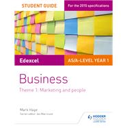 Edexcel AS/A-level Year 1 Business Student Guide: Theme 1: Marketing and people by Mark Hage, 9781471883187
