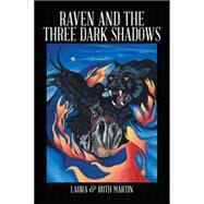 Raven and the Three Dark Shadows by Martin, Laura; Martin, Ruth, 9781499083187