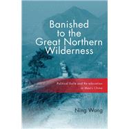 Banished to the Great Northern Wilderness by Wang, Ning, 9781501713187