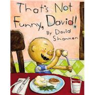That's Not Funny, David! by Shannon, David; Shannon, David, 9781546123187