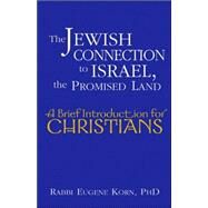 The Jewish Connection to Israel, the Promised Land by Korn, Eugene, 9781580233187