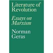 Literature of Revolution Essays on Marxism by GERAS, NORMAN, 9781786633187