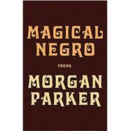 Magical Negro by Parker, Morgan, 9781947793187