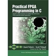 Practical FPGA Programming in C by Pellerin, David; Thibault, Edward A., Ph.D., 9780131543188