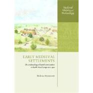 Early Medieval Settlements The Archaeology of Rural Communities in North-West Europe 400-900 by Hamerow, Helena, 9780199273188