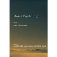 Moral Psychology, Volume 5 Virtue and Character by Sinnott-Armstrong, Walter; Miller, Christian B., 9780262533188