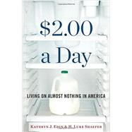 $2.00 a Day: Living on Almost Nothing in America by Edin, Kathryn J.; Shaefer, H. Luke, 9780544303188