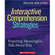 Interactive Comprehension Strategies Fostering Meaningful Talk About Text by Serafini, Frank, 9780545083188