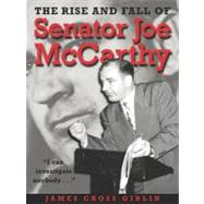 The Rise and Fall of Senator Joe Mccarthy by Giblin, James Cross, 9780547443188