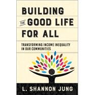 Building the Good Life for All by Jung, L. Shannon, 9780664263188