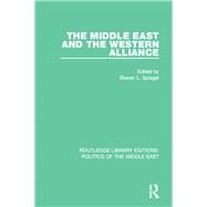 The Middle East and the Western Alliance by Spiegel; Steven L., 9781138923188