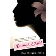 Mama's Child A Novel by Lester, Joan Steinau, 9781451693188