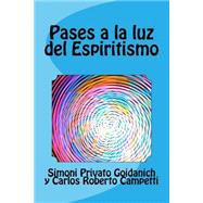 Pases a la luz del Espiritismo by Goidanich, Simoni Privato; Campetti, Carlos Roberto, 9781523273188