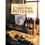 Classic Carving Patterns by IRISH, LORA S., 9781561583188