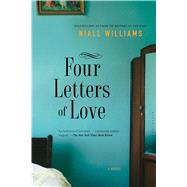 Four Letters of Love A Novel by Williams, Niall, 9781632863188
