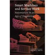 Smart Machines and Service Work by Smith, Jason E., 9781789143188