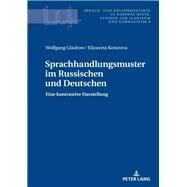 Sprachhandlungsmuster Im Russischen Und Deutschen by Kotorova, Elizaveta; Gladrow, Wolfgang, 9783631673188