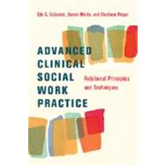 Advanced Clinical Social Work Practice : Relational Principles and Techniques by Goldstein, Eda, 9780231143189