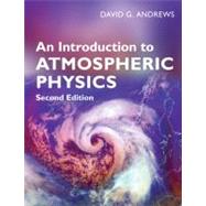 An Introduction to Atmospheric Physics by David G. Andrews, 9780521693189