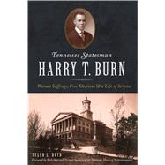 Tennessee Statesman Harry T. Burn by Boyd, Tyler L.; Harwell, Beth, 9781467143189