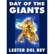 Day of the Giants by Lester del Rey, 9781479403189