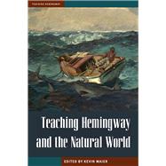 Teaching Hemingway and the Natural World by Maier, Kevin, 9781606353189
