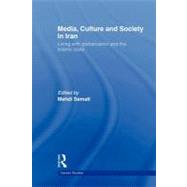 Media, Culture and Society in Iran: Living with Globalization and the Islamic State by Semati; Mehdi, 9780415583190