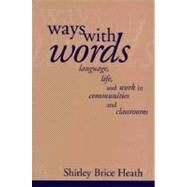 Ways with Words: Language, Life and Work in Communities and Classrooms by Shirley Brice Heath, 9780521273190