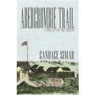Abercrombie Trail A Novel of the 1862 Uprising by Simar, Candace, 9780878393190