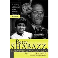 Betty Shabazz, Surviving Malcolm X : A Journey of Strength from Wife to Widow to Heroine by Rickford, Russell, 9781402203190