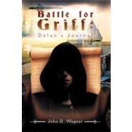 Battle for Griff: Dolan's Journal by Wagner, John D., 9781462083190