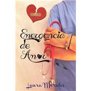 Emergencia de amor / Love Emergency by Morales, Laura, 9781499263190