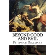 Beyond Good and Evil by Nietzsche, Friedrich Wilhelm; Zimmern, Helen, 9781506183190