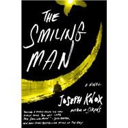The Smiling Man A Novel by KNOX, JOSEPH, 9781524763190