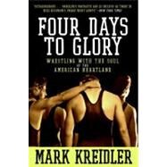 Four Days to Glory by Kreidler, Mark, 9780060823191