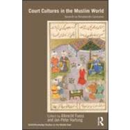 Court Cultures in the Muslim World: Seventh to Nineteenth Centuries by Fuess; Albrecht, 9780415573191