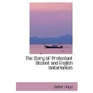 The Story of Protestant Dissent and English Unitarianism by Lloyd, Walter, 9780554793191