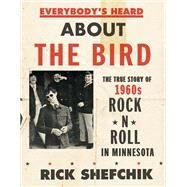 Everybody's Heard About the Bird by Shefchik, Rick, 9780816693191