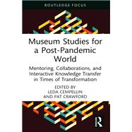 Museum Studies for a Post-Pandemic World by Leda Cempellin and Pat Crawford, 9781003393191