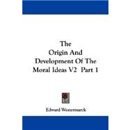 Origin and Development of the Moral Ideas V2 Part by Westermarck, Edward, 9781430463191