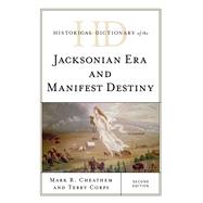Historical Dictionary of the Jacksonian Era and Manifest Destiny by Cheathem, Mark R.; Corps, Terry, 9781442273191