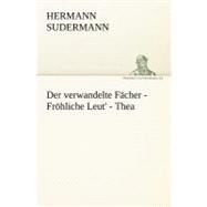 Der Verwandelte Facher - Frohliche Leut' - Thea by Sudermann, Hermann, 9783842413191
