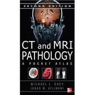 CT & MRI Pathology: A Pocket Atlas, Second Edition by Grey, Michael; Ailinani, Jagan, 9780071703192