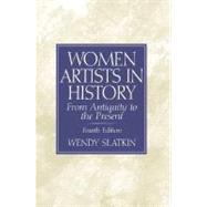 Women Artists in History From Antiquity to the Present by Slatkin, Wendy, 9780130273192