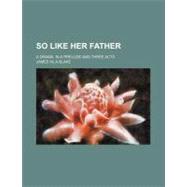 So Like Her Father by Blake, James Vila, 9780217873192