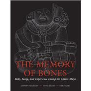 The Memory of Bones by Houston, Stephen; Stuart, David; Taube, Karl, 9780292713192