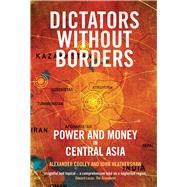 Dictators Without Borders by Cooley, Alexander A.; Heathershaw, John, 9780300243192