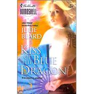 Kiss of the Blue Dragon : An Angel Baker Novel by Julie Beard, 9780373513192